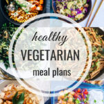 Healthy Vegetarian Meal Plan – 2.2.19